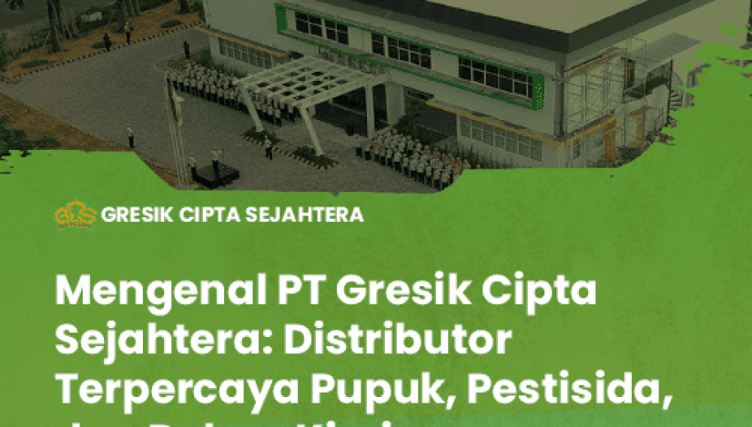 blog-Mengenal-PT-Gresik-Cipta-Sejahtera-Distributor-Terpercaya-Pupuk,-Pestisida,-dan-Bahan-Kimia
